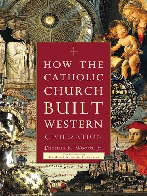 Title details for How the Catholic Church Built Western Civilization by Thomas E. Woods - Available